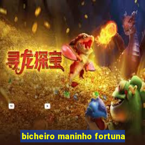 bicheiro maninho fortuna